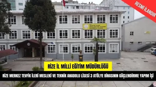 Rize'de Tevfik İleri MTAL B Blok Güçlendirme ve Onarım İşi İhaleye Çıkıyor