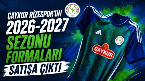 Çaykur Rizespor'un 2026-2027 Sezonu Formaları Satışa Çıktı