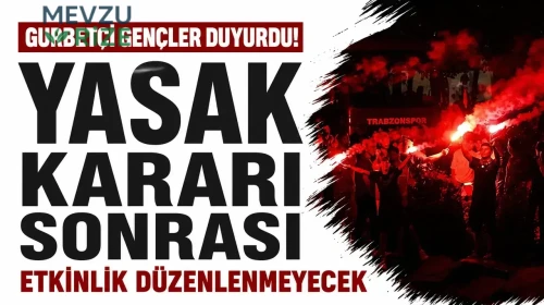Gurbetçi Gençler duyurdu! Yasak kararı sonrası etkinlik düzenlenmeyecek