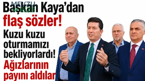 Başkan Kaya'dan Sert Açıklama: "Bizi Kuzu Kuzu Bekliyordular, Cevaplarını Aldılar!"