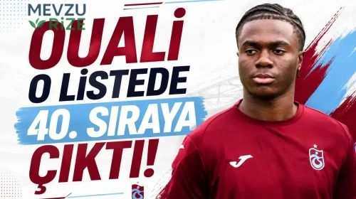 Trabzonsporlu Ouali, Öne Çıkan Listede 40. Sıraya Yükseldi!