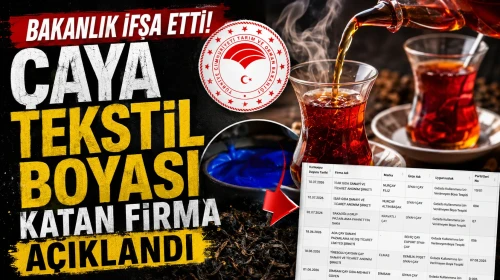 Bakanlık İfşa Etti! Çaya Tekstil Boyası Katan Firma Açıklandı