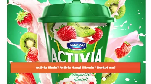 Activia Kimin? Activia Hangi Ülkenin? Boykot mu?