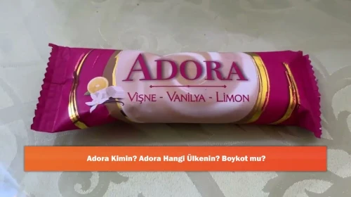 Adora Kimin? Adora Hangi Ülkenin? Boykot mu?