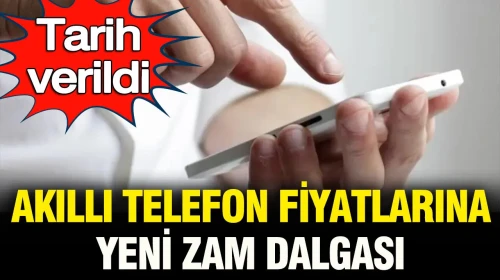 Akıllı Telefon Fiyatlarına Yeni Artış Geliyor: Tarih Belli Oldu!