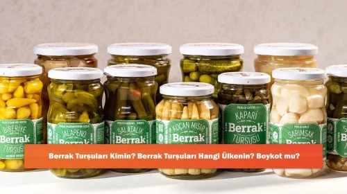 Berrak Turşuları Kimin? Berrak Turşuları Hangi Ülkenin? Boykot mu?