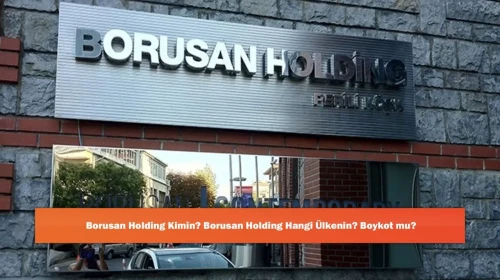 Borusan Holding Kimin? Borusan Holding Hangi Ülkenin? Boykot mu?