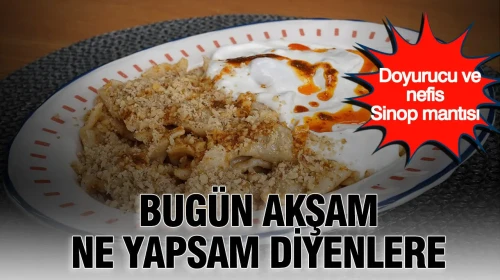 Akşam yemeği için lezzetli bir seçenek: Sinop mantısı tarifi!