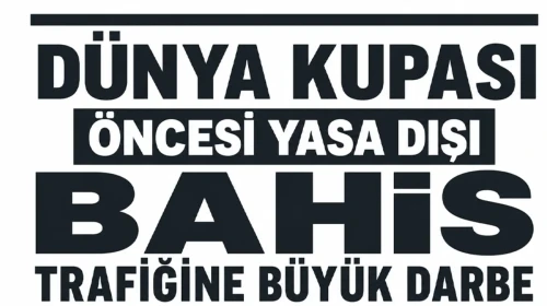 Dünya Kupası öncesi yasa dışı bahis trafiğine büyük darbe