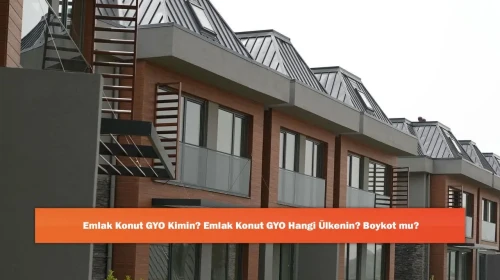 Emlak Konut GYO Kimin? Emlak Konut GYO Hangi Ülkenin? Boykot mu?