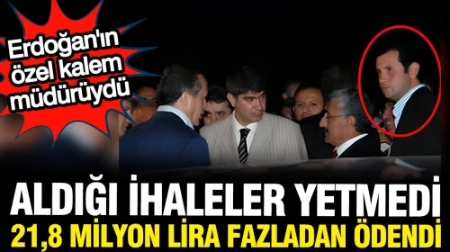 Erdoğan'ın Eski Özel Kalem Müdürü Hakkında İhalelerle İlgili 21,8 Milyon TL'lik Fazla Ödeme İddiası!