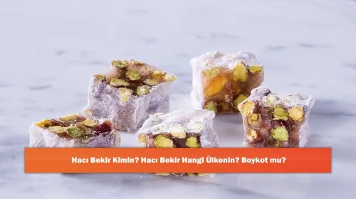 Hacı Bekir Kimin? Hacı Bekir Hangi Ülkenin? Boykot mu?