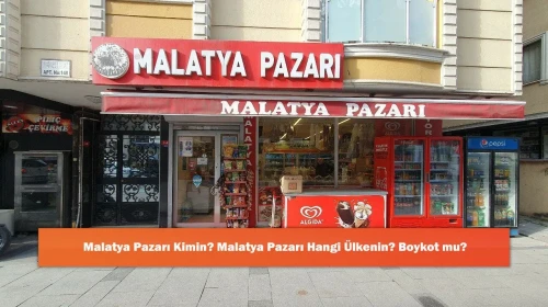 Malatya Pazarı Kimin? Malatya Pazarı Hangi Ülkenin? Boykot mu?