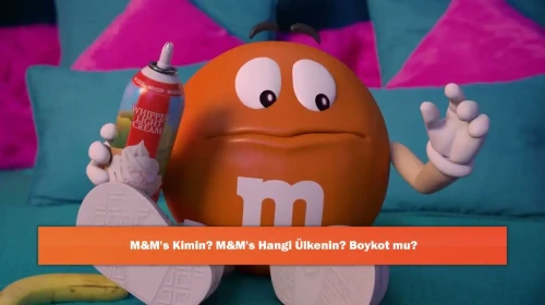 M&M's Kimin? M&M's Hangi Ülkenin? Boykot mu?