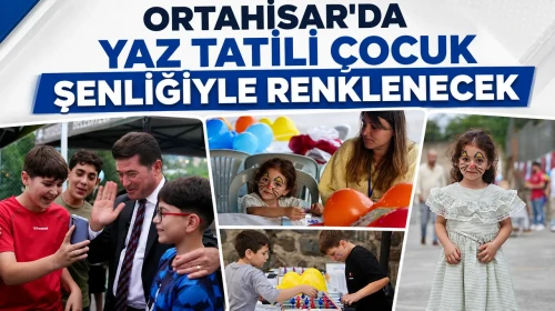 Ortahisar'da Çocuklar için Yaz Festivaline Hazırlık Yapıldı!