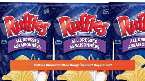 Ruffles Kimin? Ruffles Hangi Ülkenin? Boykot mu?