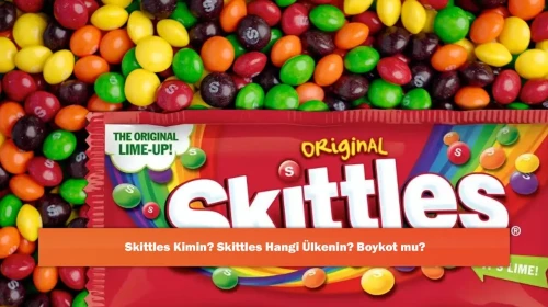 Skittles Kimin? Skittles Hangi Ülkenin? Boykot mu?