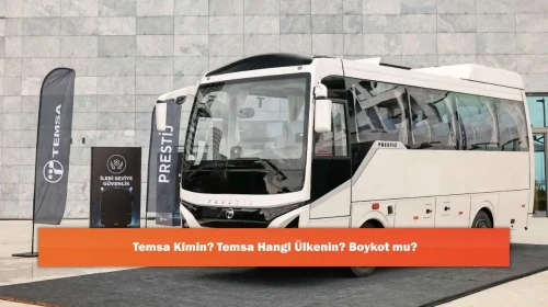 Temsa Kimin? Temsa Hangi Ülkenin? Boykot mu?