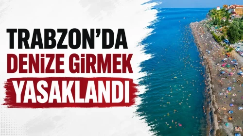 Trabzon'da Denize Girişlere Sınırlama Getirildi!