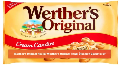Werther's Original Kimin? Werther's Original Hangi Ülkenin? Boykot mu?