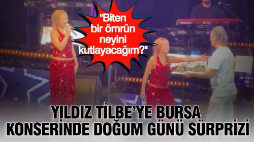 Yıldız Tilbe'ye Bursa Konserinde Duygu Dolu Doğum Günü Sürprizi: Neyi Kutlayacağım ki?