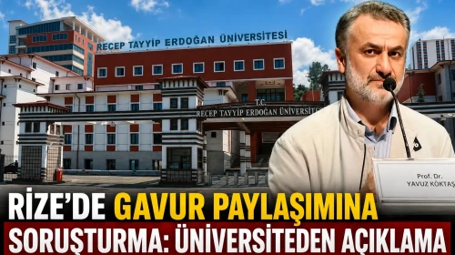 Rize’de Gavur Paylaşımına Soruşturma: Üniversiteden Açıklama