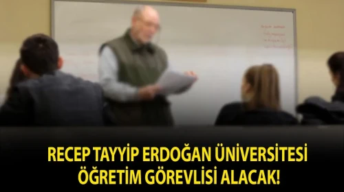 Recep Tayyip Erdoğan Üniversitesi Öğretim Görevlisi alacak!