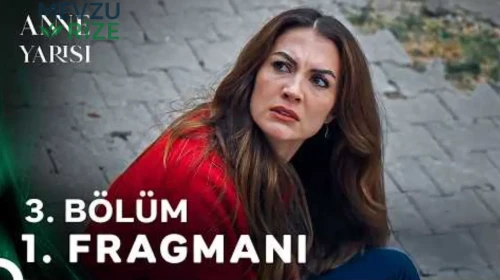 Anne Yarısı 3. Bölüm 1. Fragmanı yayınlandı