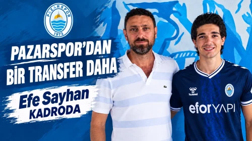Pazarspor’dan Bir Transfer Daha: Efe Sayhan Kadroda