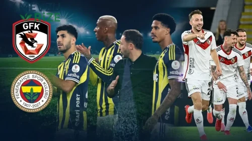 Gaziantep FK - Fenerbahçe maçı ne zaman, saat kaçta, hangi kanalda? Gaziantep FK - Fenerbahçe maçı Muhtemel 11'ler