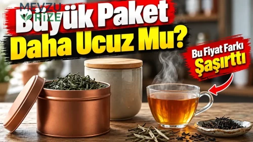 Güncel Çay Fiyatları 2026: ÇAYKUR, Lipton ve Doğuş Çay Kaç TL? 500 Gram mı 1 Kilo mu Daha Avantajlı?