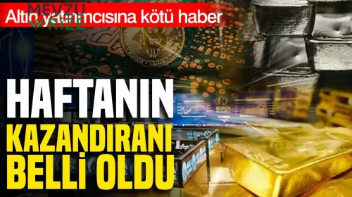 Altın Yatırımcıları için Olumsuz Gelişme: Haftanın Kâr Getiren Yatırımı Açıklandı!