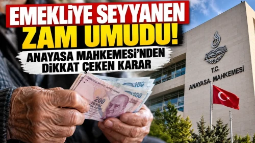 Emekliye Seyyanen Zam Umudu! Anayasa Mahkemesi’nden Dikkat Çeken Karar
