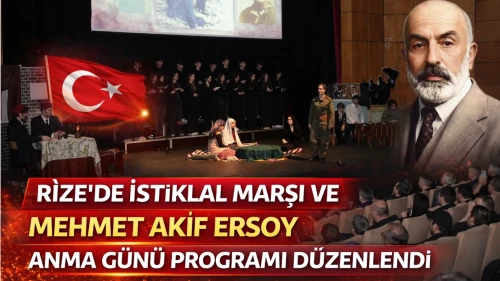 Rize'de İstiklal Marşı ve Mehmet Akif Ersoy Anma Günü Programı Düzenlendi