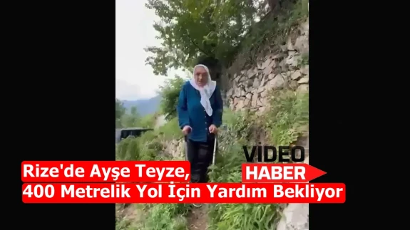 Yürüme güçlüğü çeken Ayşe Albayrak'tan 400 metrelik yol çağrısı