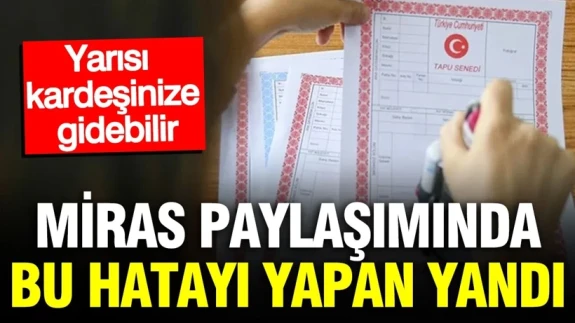 Miras Paylaşımında Dikkat Edilmesi Gerekenler: Evinizi Kardeşinize Kaybedebilirsiniz!