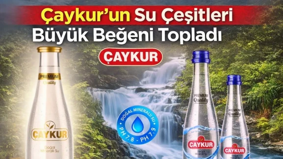 Çaykur’ un Su Çeşitleri Büyük Beğeni Topladı