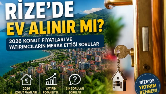 Rize’de Ev Alınır mı? 2026 Konut Fiyatları ve Yatırımcıların Merak Ettiği Sorular