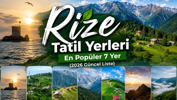 Rize Tatil Yerleri | En Popüler 7 Yer (2026 Güncel Liste)