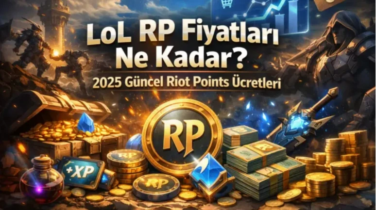 LoL RP Fiyatları Ne Kadar? 2025 Güncel Riot Points Ücretleri