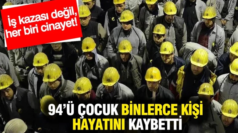 2025’te 94’ü çocuk binlerce kişi hayatını kaybetti: İş kazası değil, her biri cinayet
