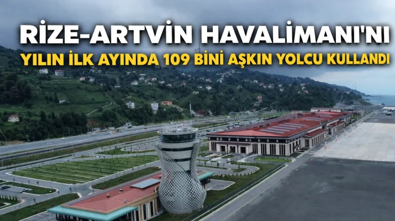 Rize-Artvin Havalimanı'nı Yılın İlk Ayında 109 Bini Aşkın Yolcu Kulllandı