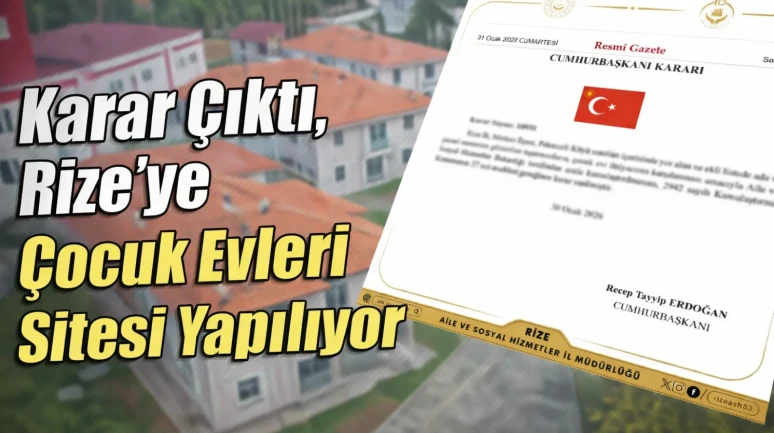 Karar Çıktı, Rize’ye Çocuk Evleri Sitesi Yapılıyor