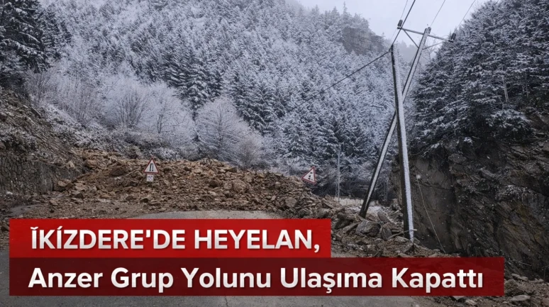 İkizdere'de Heyelan, Anzer Grup Yolunu Ulaşıma Kapattı
