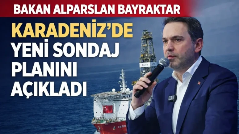 Bakan Alparslan Bayraktar Karadeniz’de yeni sondaj planını açıkladı