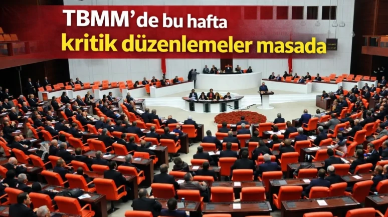 TBMM’de bu hafta kritik düzenlemeler masada