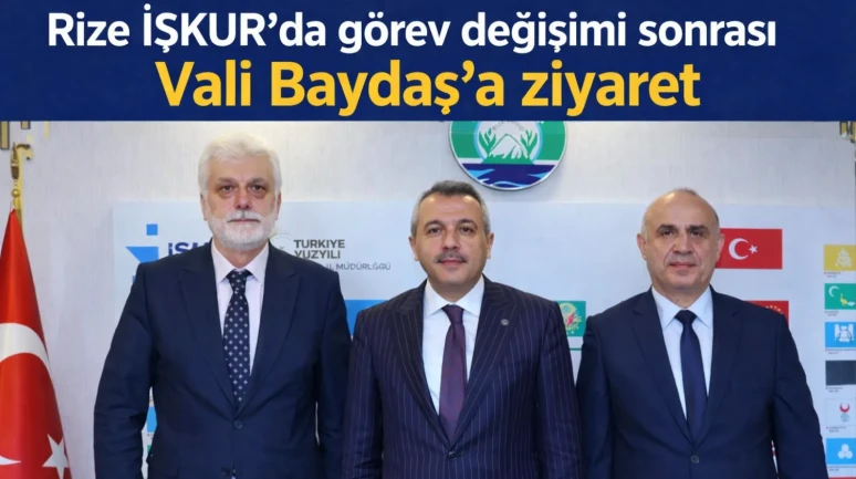Rize İŞKUR’da görev değişimi sonrası Vali Baydaş’a ziyaret