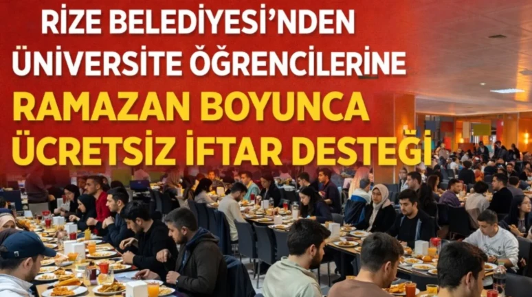 Rize Belediyesi’nden Üniversite Öğrencilerine Ramazan Boyunca Ücretsiz İftar Desteği