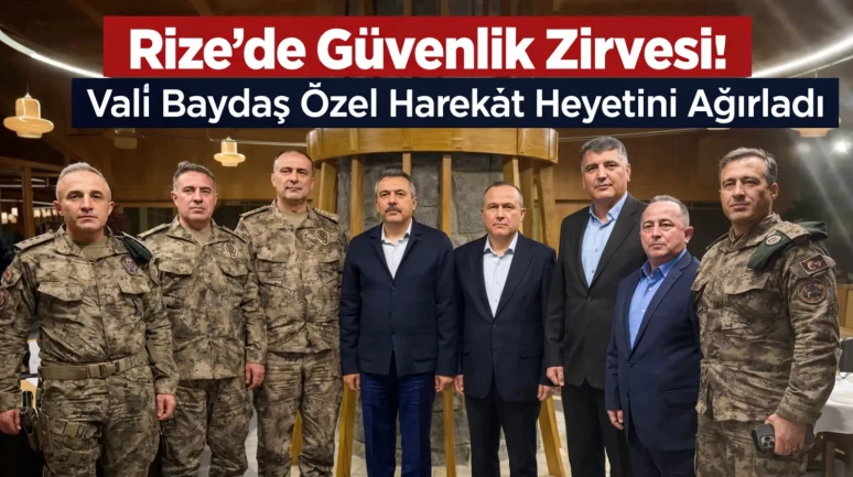 Rize’de Güvenlik Zirvesi: Vali Baydaş Özel Harekât Heyetini Ağırladı