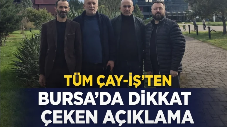 Tüm Çay-İş’ten Bursa’da Dikkat Çeken Açıklama